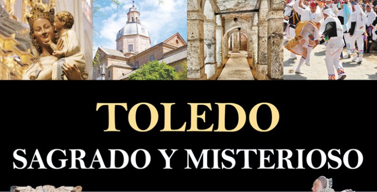 ‘Toledo sagrado y misterioso’, el nuevo libro del escritor José Talavera