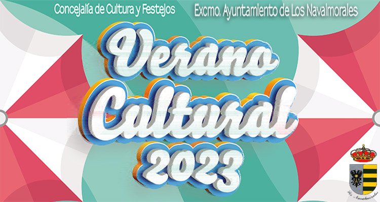 Programación del Verano Cultural 2023 del Ayuntamiento de Los Navalmorales